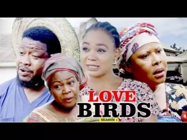 Video: LOVE BIRDS [SEASON 1] - LATEST NIGERIAN NOLLYWOOOD MOVIES 2018